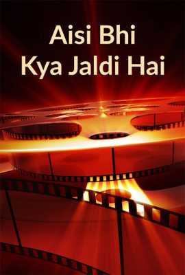 Aisi Bhi Kya Jaldi Hai
